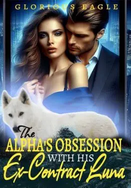 The Alpha’s Obsession with his Ex-Contract Luna Chapter 109